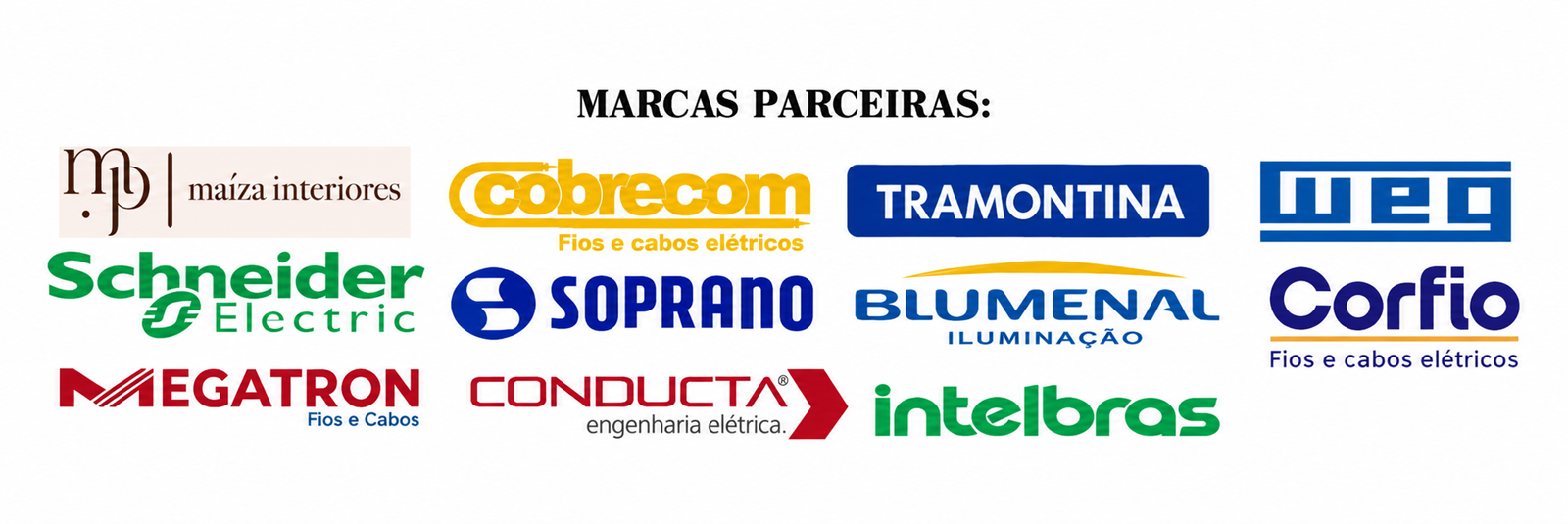 Marcas parceiras: Maíza Interiores, Cobrecom, Tramontina, WEG, Schneider Electric, Soprano, Blumenau Iluminação, Corfio, Megatron, Conducta e Intelbras